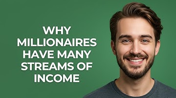 Why Millionaires Have Many Streams Of Income - GUIDE!