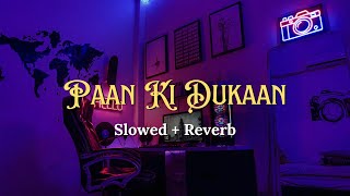 Paan Ki Dukaan (Slowed   Reverb) | O'Romeo | Shahid Kapoor, Disha Patani | RAAG DROPZ
