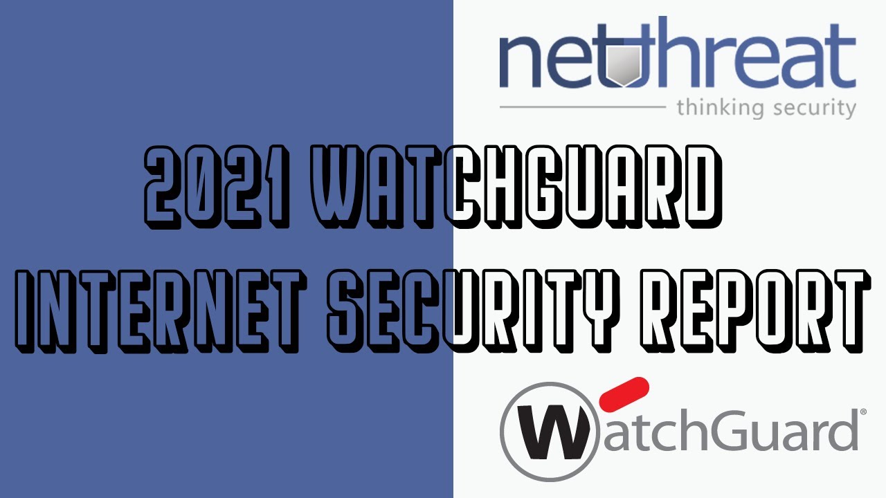 2021 WatchGuard Internet Security Report Webinar - YouTube