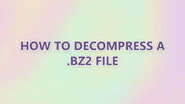 How to decompress a .bz2 file (6 SOLUTIONS!!)