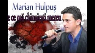 MARIAN HULPUS - DE CE MA CHINUIESTI MEREU?