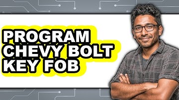 How To Program Chevy Bolt Key Fob - Full Guide