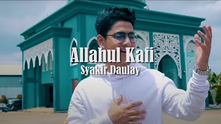 Syakir Daulay - Allahul Kafi (Lirik)