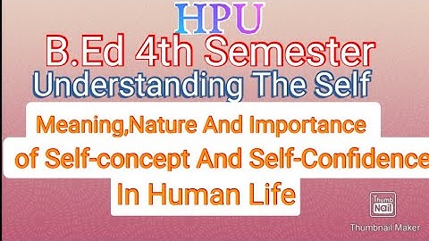 HPU ||B.Ed 4th Semester||Understanding The Self ||Self-concept And Self-Confidence In Human Life