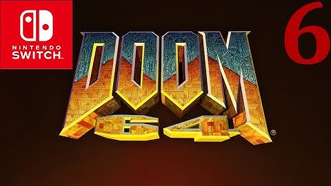 Doom 64 (Nintendo Switch)  (I Own Doom) Part 6