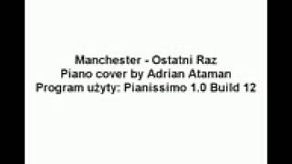 Manchester - Ostatni Raz piano cover