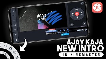 How To Make Intro Like Ajay Kaja Tv | Ajay Kaja Tv New Intro | Ajay Kaja Tv New Intro In Kinemaster