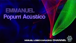 Video thumbnail of "POPURRI KARAOKE - Emmanuel Acustico"