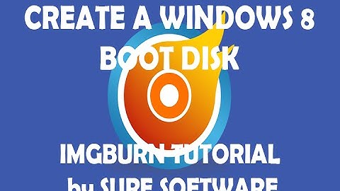 Create Windows 8 Boot Disc - ImgBurn Tutorial by Sure Software