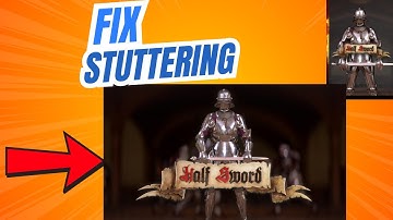 How to Fix Half Sword Stuttering, Freezing or Low FPS Drops on PC