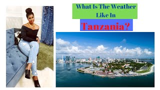 What is the weather like in Tanzania?