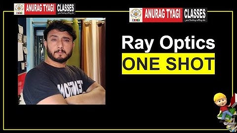 CLASS 12 Physics | Ray  Optics - One Shot & PYQ  | Anurag Tyagi Classes