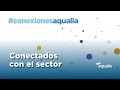 #ConexionesAqualia | Conectados con el sector