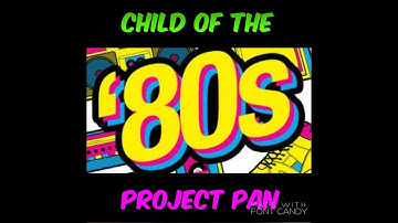Child of the 80’s Project Pan Intro #ChildOfThe80sPP