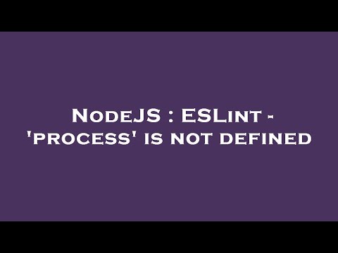NodeJS : ESLint - 'process' is not defined