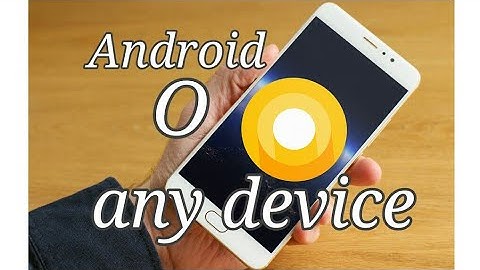 install android o on any device with proof without root || android oreo update||