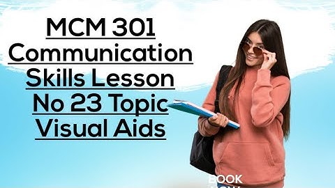 MCM 301#23 Communication skills Topic Visual Aids Lesson No 23 Short Lecture