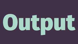 Output