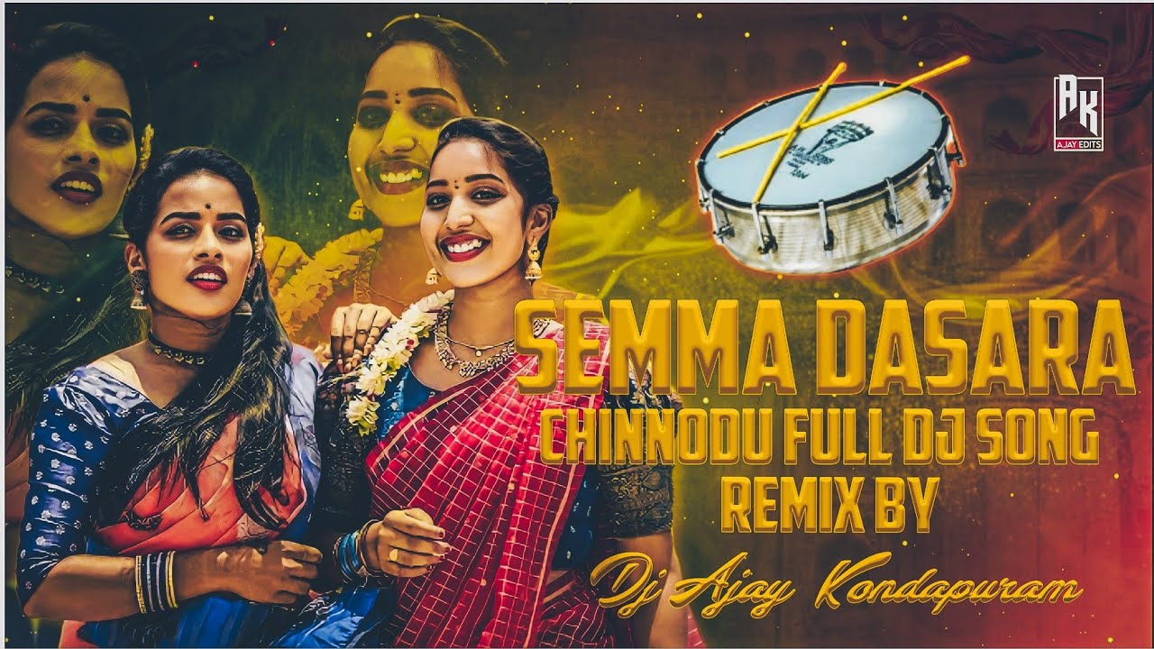 Semma Dasara Chinnodu Full DJ Song Remix By Dj Ajay Kondapuram