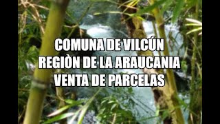 Comuna de Vilcún Región de la Araucanía - Parcelas en Venta
