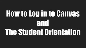 How to log in and Canvas Orientation Course
