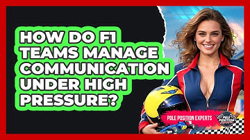 How Do F1 Teams Manage Communication Under High Pressure? - Pole Position Experts