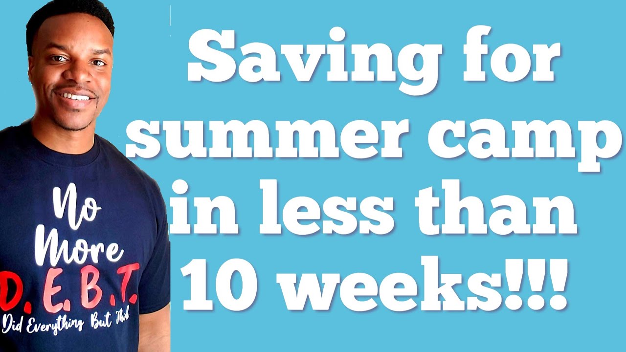 saving-for-child-or-youth-summer-camp-in-9-weeks-youtube