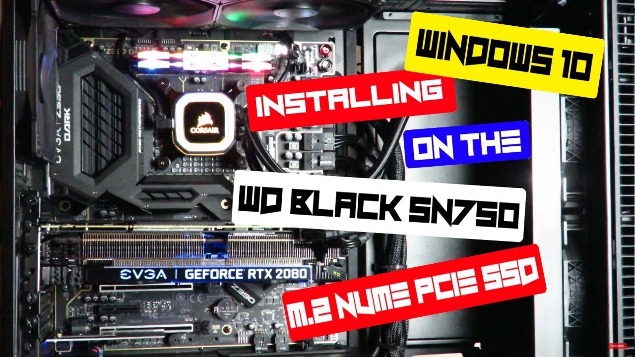 How To Install Windows 10 On The Wd Black Sn750 1tb Nvme M 2 Ssd Youtube