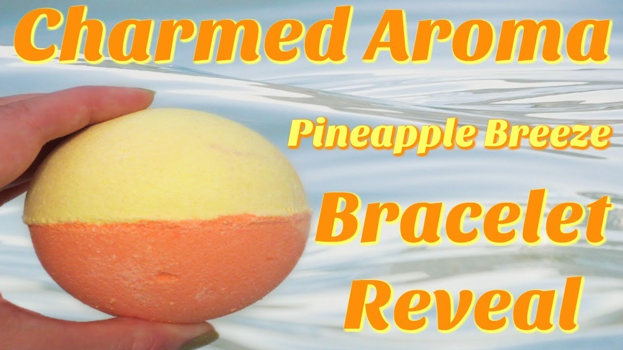Charmed Aroma Bracelet Reveal Pineapple Breeze Bath Bomb! YouTube