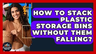How To Stack Plastic Storage Bins Without Them Falling? - Your Organization Mentor