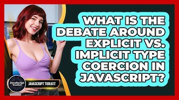 What Is The Debate Around Explicit Vs. Implicit Type Coercion In JavaScript? - JavaScript Toolkit