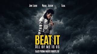 Michael Jackson Vs John Legend Vs Kasia - Beat It All Of Me Is Us Djs From Mars Bootleg