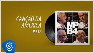 Video thumbnail of "MPB4 - Canção Da América (Álbum "O Sonho, A Vida, A Roda Viva!") [Áudio Oficial]"