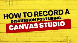 How to Record a Discussion post in Canvas Studio