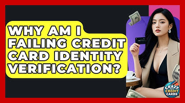 Why Am I Failing Credit Card Identity Verification? - Crazy About Credit Cards