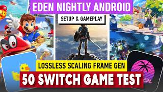 EDEN NIGHTLY ANDROID ~ 50 Switch Game (FRAMEGEN) | Switch Emulation on ANDROID