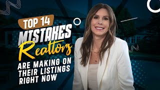 14 Top Mistakes Realtors Are Making on Their Listings Right Now