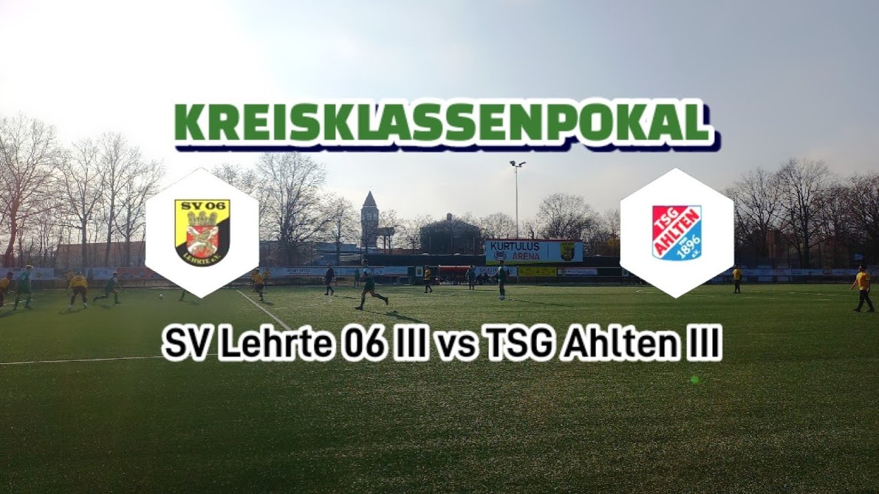 Kreisklassenpokal SV Lehrte 06 III vs TSG Ahlten III