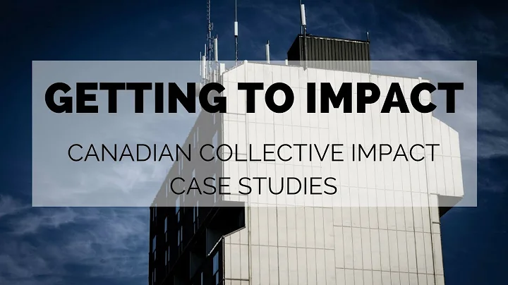 Getting to Impact Webinar Series: Canadian Collective Impact Case Studies