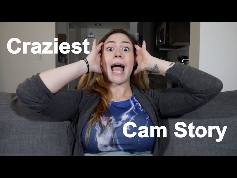 Craziest Cam Story
