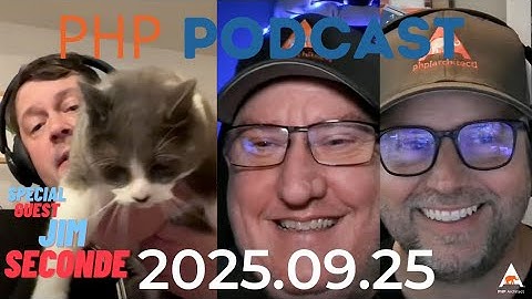 The PHP Podcast 2025.09.25 with Guest James Seconde