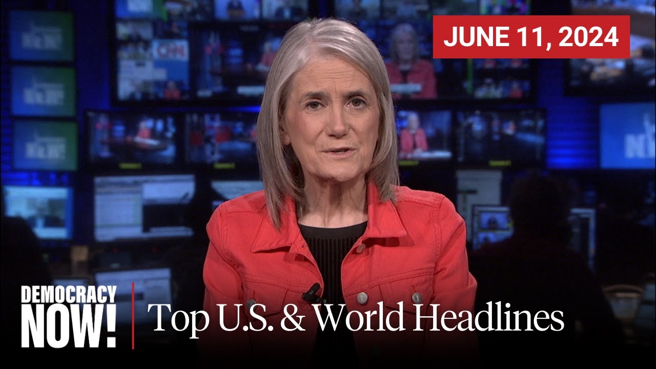 Top U.S. & World Headlines — June 11, 2024
