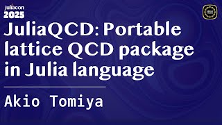 JuliaQCD: Portable lattice QCD package in Julia language | Tomiya | JuliaCon Global 2025