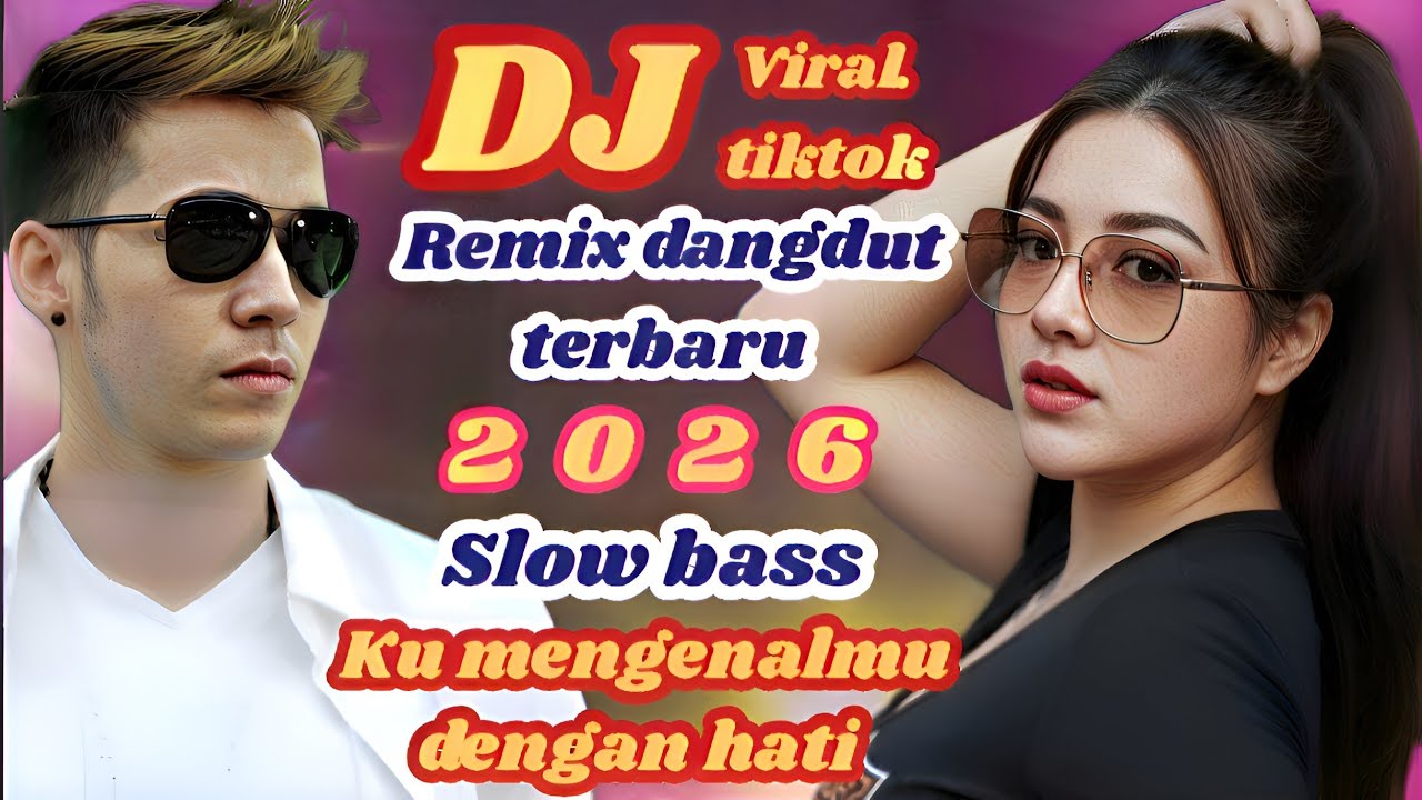 DJ Dangdut Remix Terbaru 2026 | Full Bass 🔥 Kumpulan Lagu Viral TikTok 