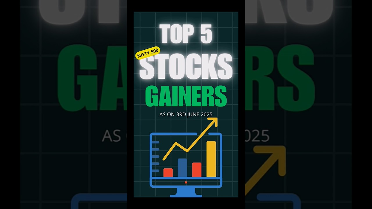 Top 5 Nifty 500 Stocks Gainers as on 3rd June 2025. 