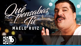 Qué Pensabas Tú, Maelo Ruiz - Video