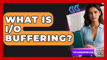 What Is I/O Buffering? - The Hardware Hub