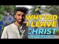 Why did i leave christ university  christ university bangalore