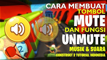 CARA MEMBUAT TOMBOL MUTE & UNMUTED SUARA / MUSIK CONSTRUCT 2 BAHASA INDONESIA