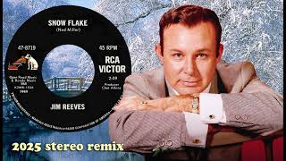 Jim Reeves - Snow Flake - 2025 stereo remix 4K